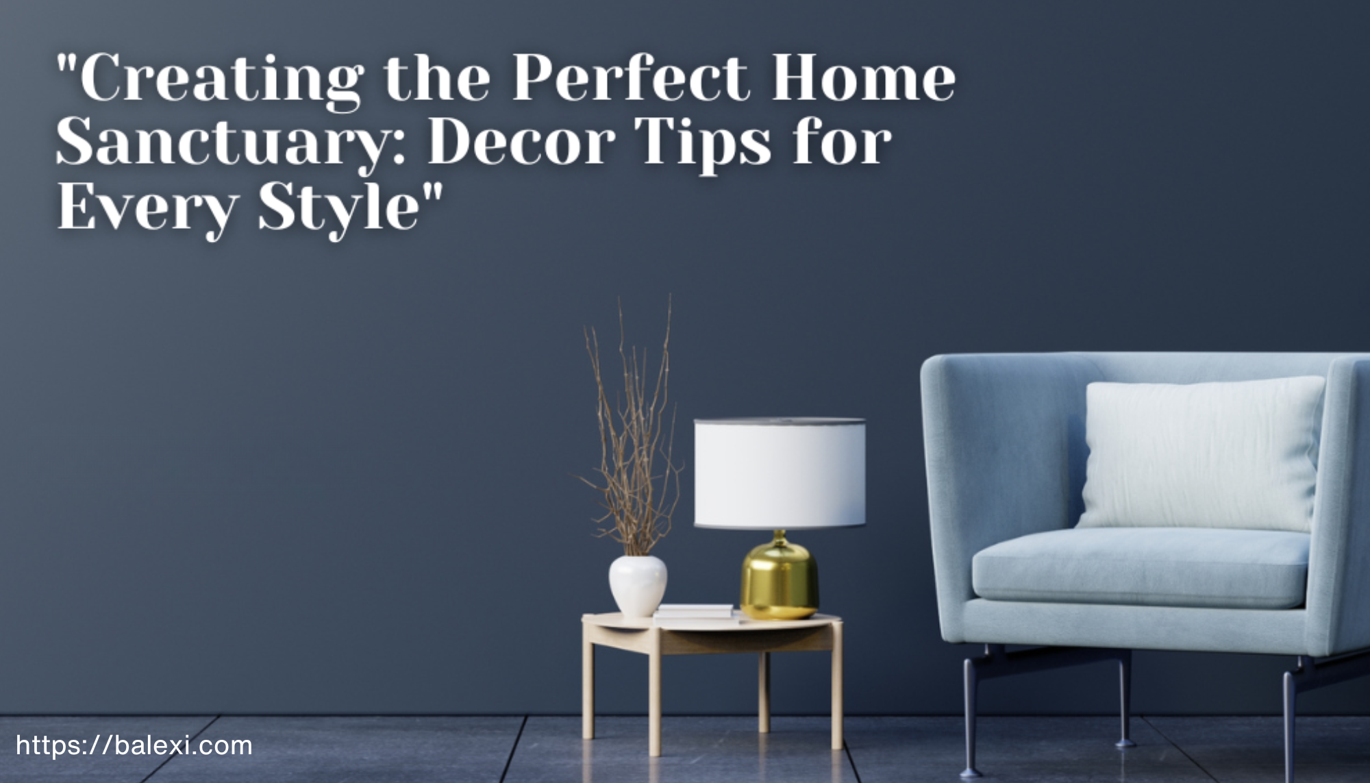 "Creating the Perfect Home Sanctuary: Decor Tips for Every Style"